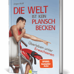 Die Welt ist kein Planschbecken