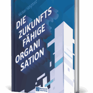 Die zukunftsfähige Organisation