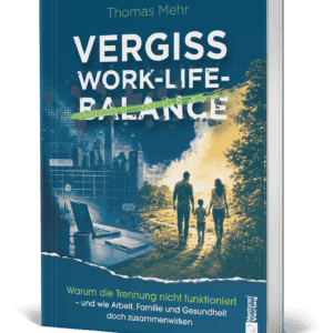 Vergiss Work-Life-Balance