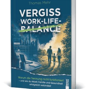 Vergiss Work-Life-Balance